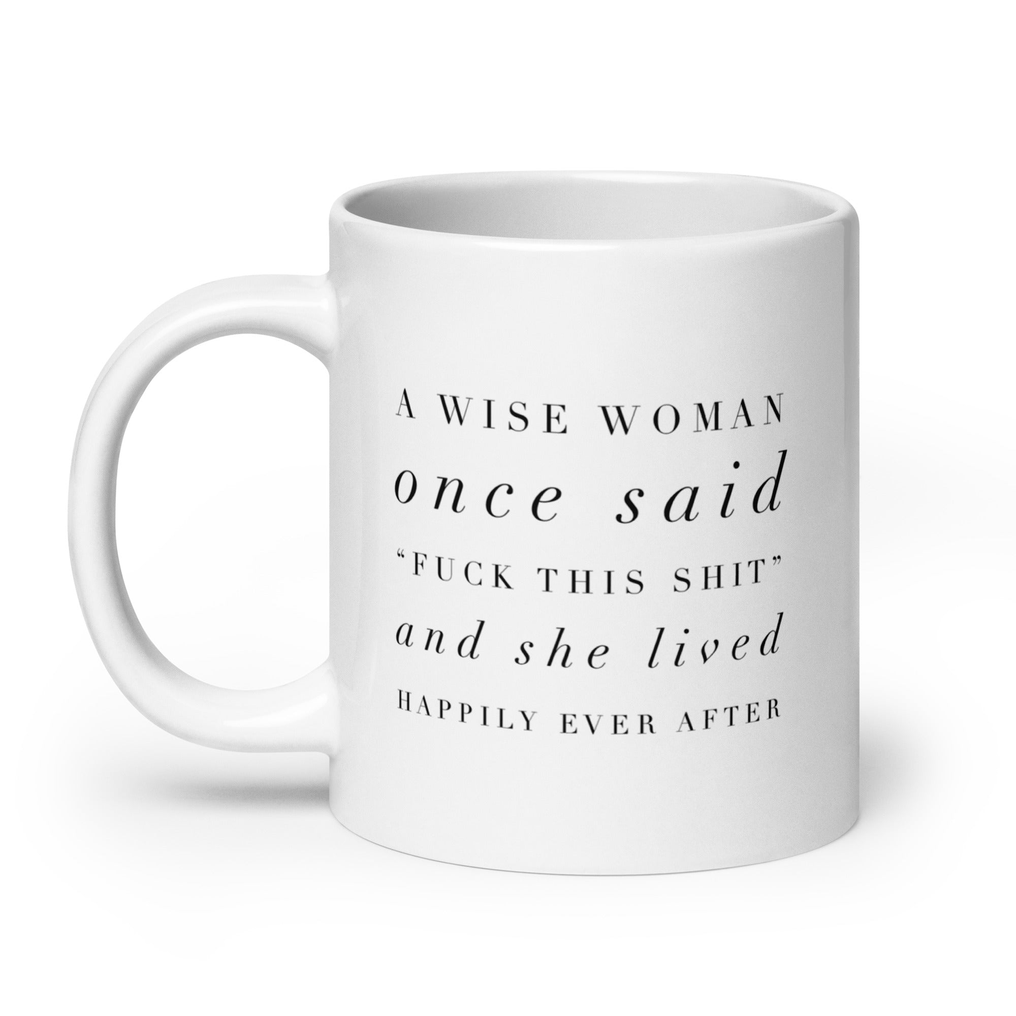 A Wise Woman Once Said Mug