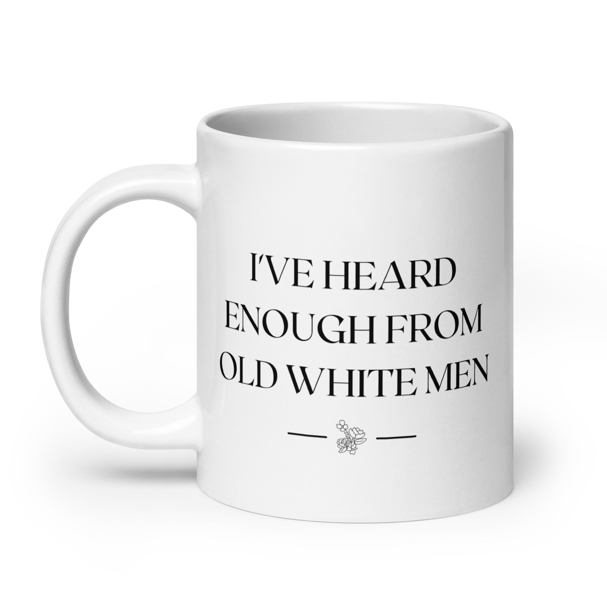 I've Heard Enough From Old White Men